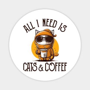 All I Need is Cats and Coffee Cat Lovers Coffee Lovers Gift Idea Magnet